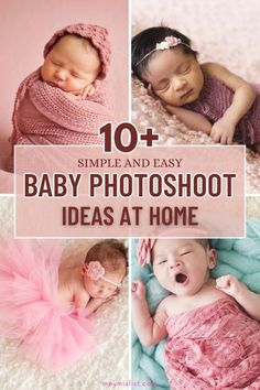 baby photos with the words 10 simple and easy baby photoshot ideas at home