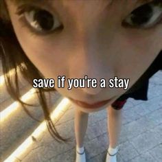 a girl with her eyes wide open and the caption says save if you're a stay