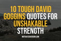 the words 10 tough david goggins quotes for unshakable strength