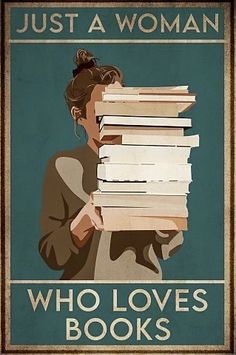 a woman holding a stack of books with the words just a woman who loves books on it