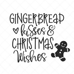 gingerbread kisses and christmas wishes svg cut file for cricut or silhouette