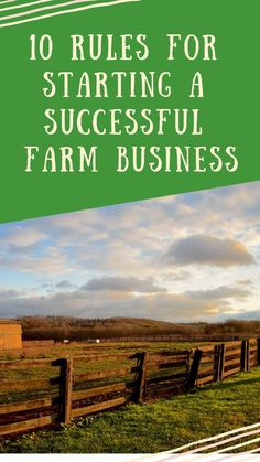 a farm with the words 10 rules for starting a successful farm business in green and white