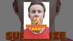 a man with food in his mouth and the words supersize me on it