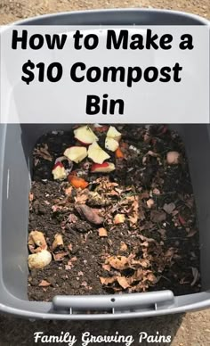 a compost bin filled with dirt and apples that says how to make a $ 10 compost bin