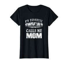 a black t - shirt that says, my favorite swinder calls me mom