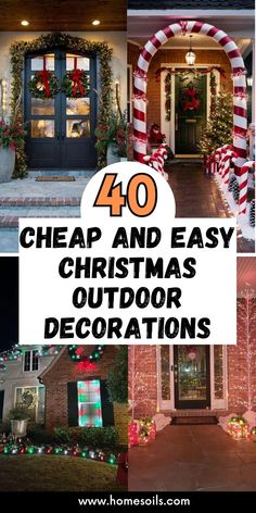 christmas decorations are displayed in front of a house with the words 40 cheap and easy christmas outdoor decorations