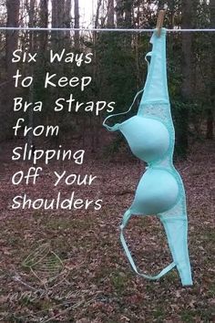 a bra hanging from a clothes line with text overlay saying six ways to keep bra straps from slipping off your shoulders