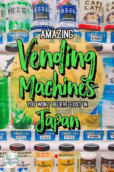 vending machines in japan with the words, amazing vending machines you won't believe