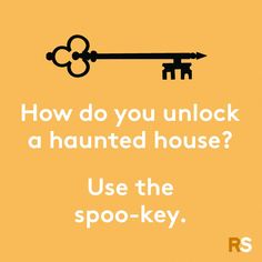 a key with the words how do you unlock a haunted house? use the spoo - key