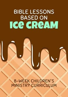 an ice cream advertisement with the words bible lessons based on ice cream 8 - week children's ministry