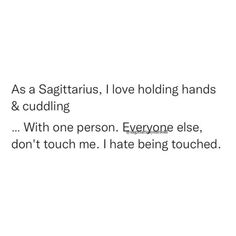 the text is written in black and white on a white background, as a sagitritus, i love holding hands & cuddling with one person everyone else, don't