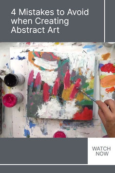 a person painting on a canvas with the words 4 mistakes to avoid when creating abstract art