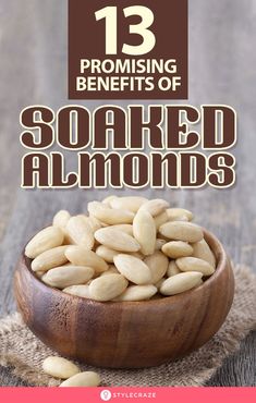 some almonds in a wooden bowl with the title 13 benefits of soaked almonds