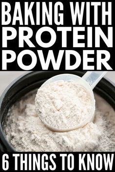 a bowl filled with white powder and the words baking with protein powder 6 things to know