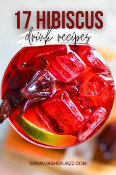 a drink in a glass with ice cubes on the rim and text overlay that reads 17 hibiscus drink recipes