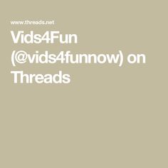 the words vids4fun @ void4funnow on threads