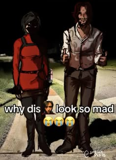 two people standing next to each other on a sidewalk with the caption why dis looks so mad