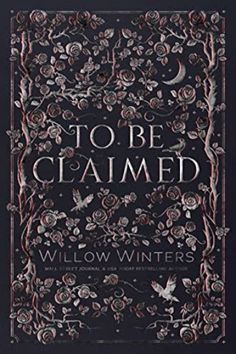 the cover to be claimed by willow winters, with roses and leaves on black background