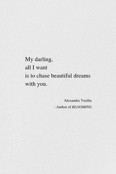 a white wall with a quote on it that says, my daring all i want is to chase beautiful dreams with you