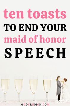 the words ten toasts to end your maid of honor speech with champagne glasses