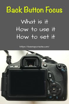 a camera with the text back button focus what is it how to use it and how to set it