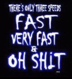 So me, lol! Like to go fast! Motocross Quotes, Drag Racing Quotes, Dirt Bike Quotes, Motorcycle Humor, Late For School, Racing Quotes, Car Jokes, Bike Quotes, Country Jokes