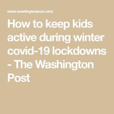 How to keep kids active during winter covid-19 lockdowns - The Washington Post Intrinsic Motivation, Can You Help Me, Exercise Equipment, Household Chores, Physical Wellness, Yoga Videos, Washington Post, Resistance Band, Screen Time