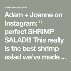 the words adam and joanne on instagramm perfect shrmp salad this really is the best shrimp salad we've made