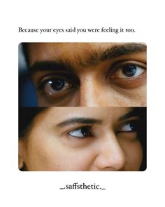 two people with different eyes and one has the caption saying, because your eyes said you were feeling it too