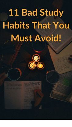 the words 11 bad study habitts that you must avoid are surrounded by candles and books