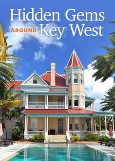 an old town house with the words hidden gems around key west in front of it