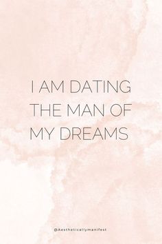 a quote that says i am dating the man of my dreams on a pink background