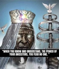 an image of a person with a crown on their head and the caption reads, when you know and understand, the power of your ancestors, you fear no one