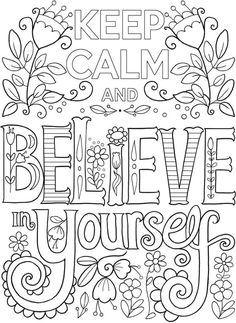 a coloring page with the words, keep calm and believe in yourself