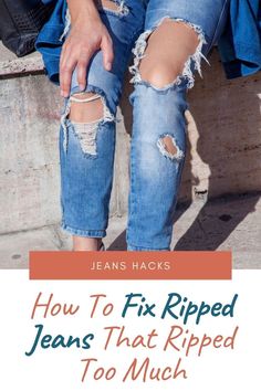 Patching Holey Jeans, How To Fix A Ripped Jean, Jeans Knee Repair, Mend Ripped Jeans Knee, Distressed Jeans Patching, Fix A Rip In Jeans, Fixing Rips In Jeans, How To Fix Rips In Jeans