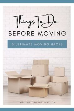 moving boxes with the words things to do before moving 3 ultimate moving hacks on top