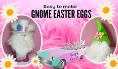 an easter card with two gnomes and a car in front of pink background that says, easy to make gnome easter eggs