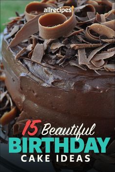 a birthday cake with chocolate frosting on top and the words 15 beautiful birthday cake ideas