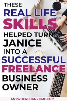 a woman typing on her laptop with the words, these real life skills helped turn janice into a successful freelance business owner