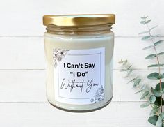 a candle with a label that says i can't say i do without you