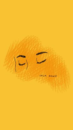 a drawing of two eyes with the words calm down on it's foreheads