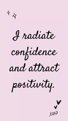 the words i radiate, confidence and attract positivity are written in black ink on a pink background