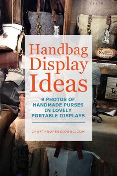 there are many bags and purses on display in this shop with the title handbag display ideas