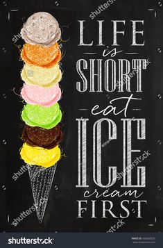 an ice cream poster with the words life is short eat ice cream first