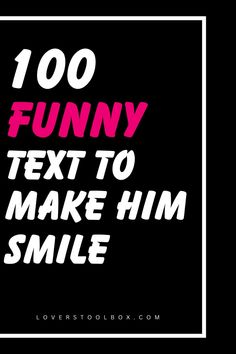 the words funny text to make him smile are in pink and white on a black background