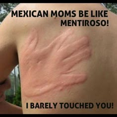 the back of a man's body with pink pigment on it and text that reads mexican moms be like mentiroso i barely touched you