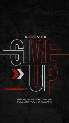 a black and red poster with the words never give up