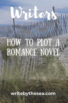 a fence and sand dunes with the words how to plot a romance novel written on it