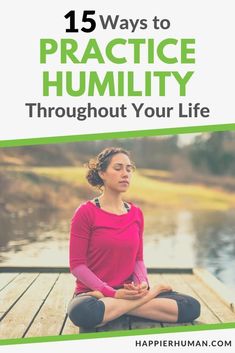 a woman meditating on a dock with the text 15 ways to practice humility throughout your life