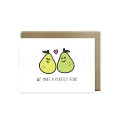 a card with two pears that say we make a perfect pair